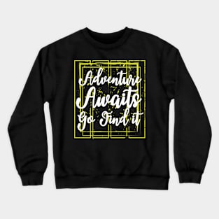 Adventure Awaits Go Find It Crewneck Sweatshirt